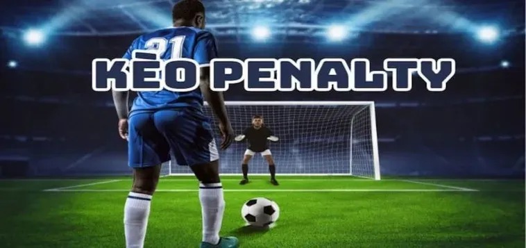 Hướng Dẫn Chi Tiết Cách Chơi Kèo Penalty Cho Người Mới Bắt Đầu: Tìm Hiểu Cách Chơi Kèo Penalty