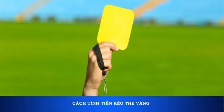 Tìm Hiểu Cách Chơi Kèo Thẻ Vàng: Bí Quyết Đặt Cược Để Tối Ưu Hóa